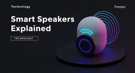 Smart Speakers Explained