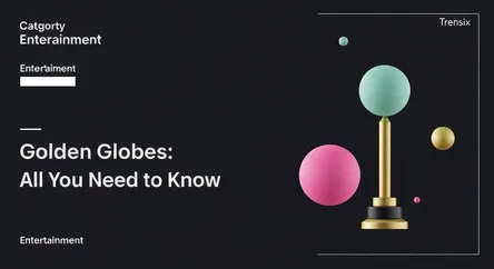 Golden Globes: All You Need to Know