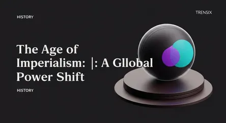 The Age of Imperialism: A Global Power Shift