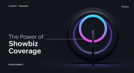 The Power of Showbiz Coverage