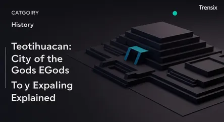 Teotihuacan: City of the Gods Explained