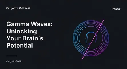 Gamma Waves: Unlocking Your Brain's Potential