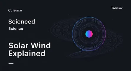 Solar Wind Explained