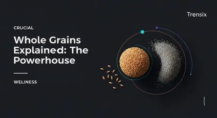 Whole Grains Explained: The Healthy Powerhouse