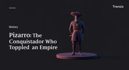 Pizarro: The Conquistador Who Toppled an Empire