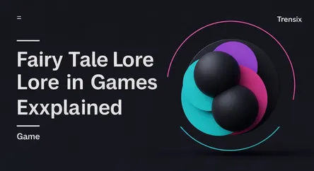 Fairy Tale Lore in Games Explained