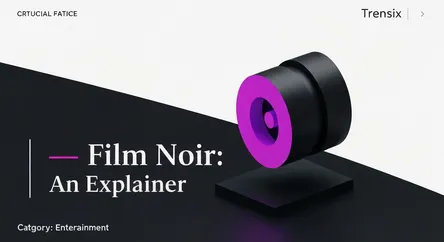 Film Noir: An Explainer