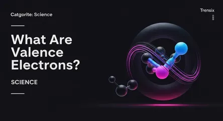 What Are Valence Electrons?