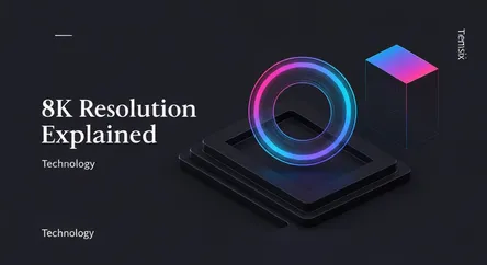 8K Resolution Explained