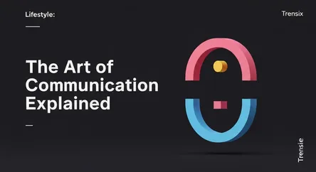 The Art of Communication Explained