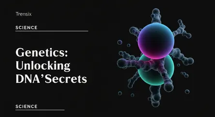 Genetics: Unlocking DNA's Secrets