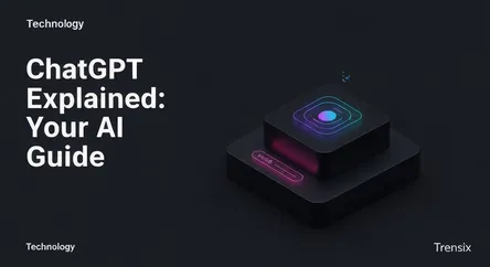 ChatGPT Explained: Your AI Guide