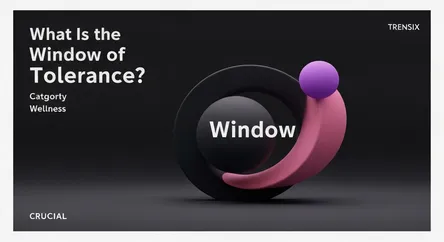 What Is the Window of Tolerance?