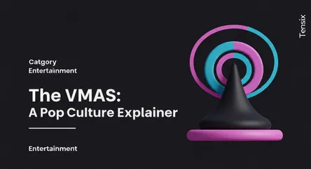 The VMAs: A Pop Culture Explainer