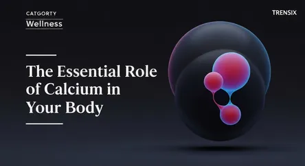 The Essential Role of Calcium in Your Body