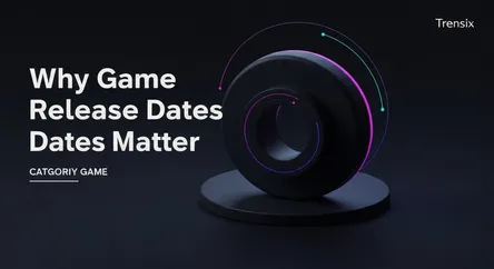 Why Game Release Dates Matter