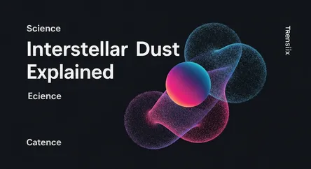 Interstellar Dust Explained