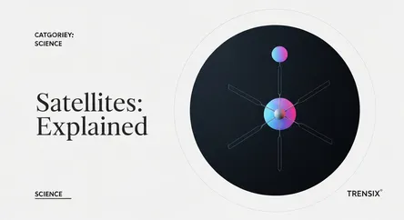 Satellites: Explained