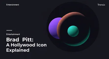 Brad Pitt: A Hollywood Icon Explained