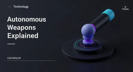 Autonomous Weapons Explained