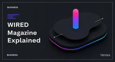WIRED Magazine Explained
