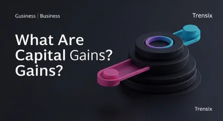 What Are Capital Gains?