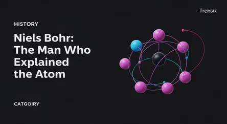 Niels Bohr: The Man Who Explained the Atom