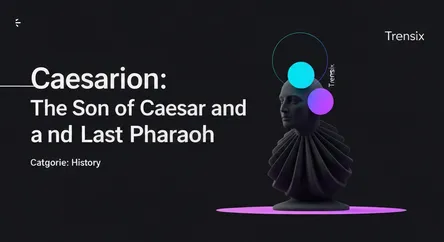 Caesarion: The Son of Caesar and Last Pharaoh