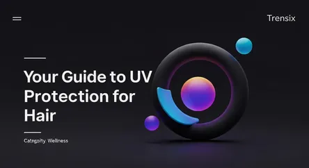 Your Guide to UV Protection for Hair