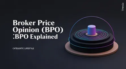 Broker Price Opinion (BPO) Explained