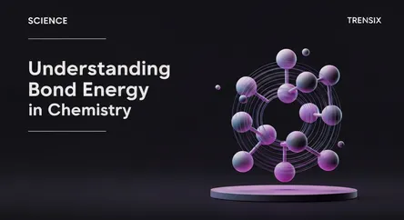 Understanding Bond Energy in Chemistry