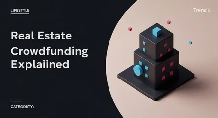 Real Estate Crowdfunding Explained