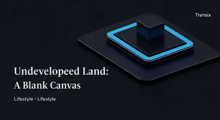 Undeveloped Land: A Blank Canvas