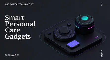 Smart Personal Care Gadgets