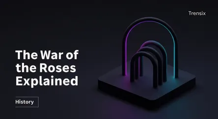 The War of the Roses Explained