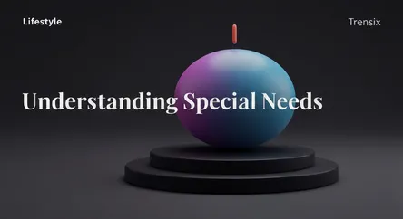 Understanding Special Needs