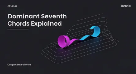 Dominant Seventh Chords Explained