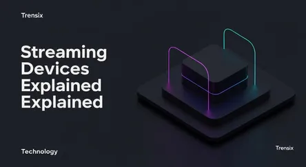 Streaming Devices Explained