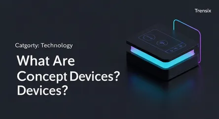What Are Concept Devices?