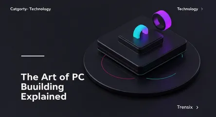 The Art of PC Building Explained