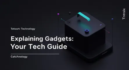 Explaining Gadgets: Your Tech Guide