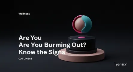 Are You Burning Out? Know the Signs