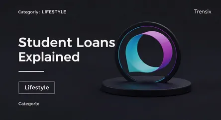 Student Loans Explained