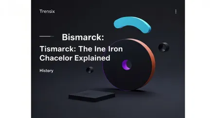Bismarck: The Iron Chancellor Explained