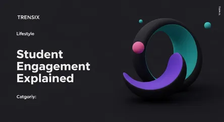 Student Engagement Explained