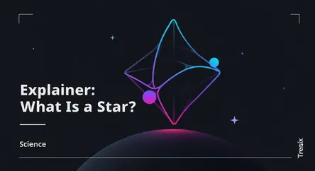 Explainer: What Is a Star?
