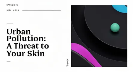 Urban Pollution: A Threat to Your Skin