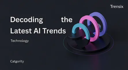 Decoding the Latest AI Trends