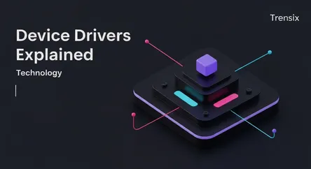 Device Drivers Explained