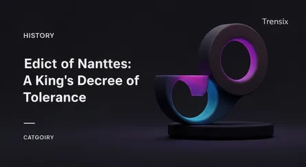 Edict of Nantes: A King's Decree of Tolerance
